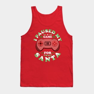 I Paused My Game For Santa Gaming Christmas Funny Tank Top